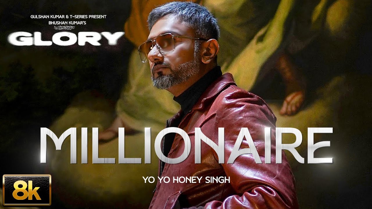 MILLIONAIRE SONG – 8K VIDEO | YO YO HONEY SINGH | GLORY | BHUSHAN KUMAR