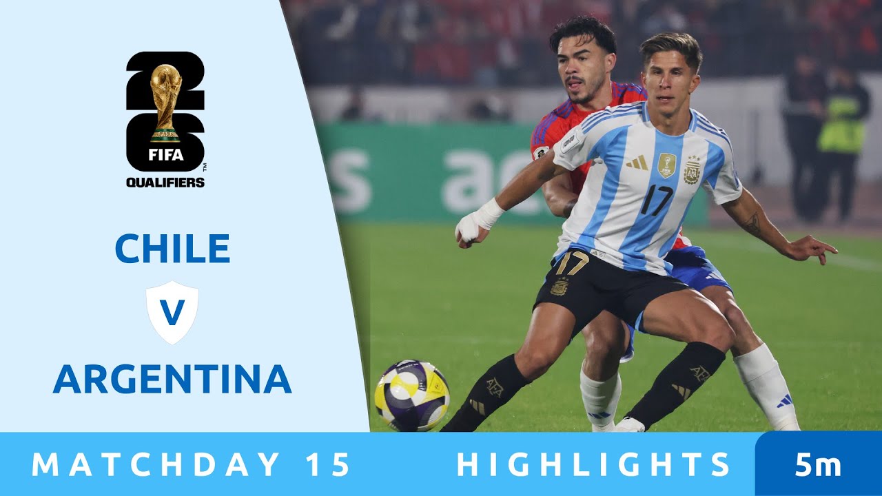 Chile V Argentina – Highlights – FIFA World Cup 26™ CONMEBOL Qualifiers 2025