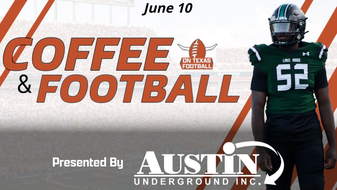 Coffee u0026 Football – June 10 | College u0026 Texas Football News | 2026 Recruiting Updates | Arch Manning