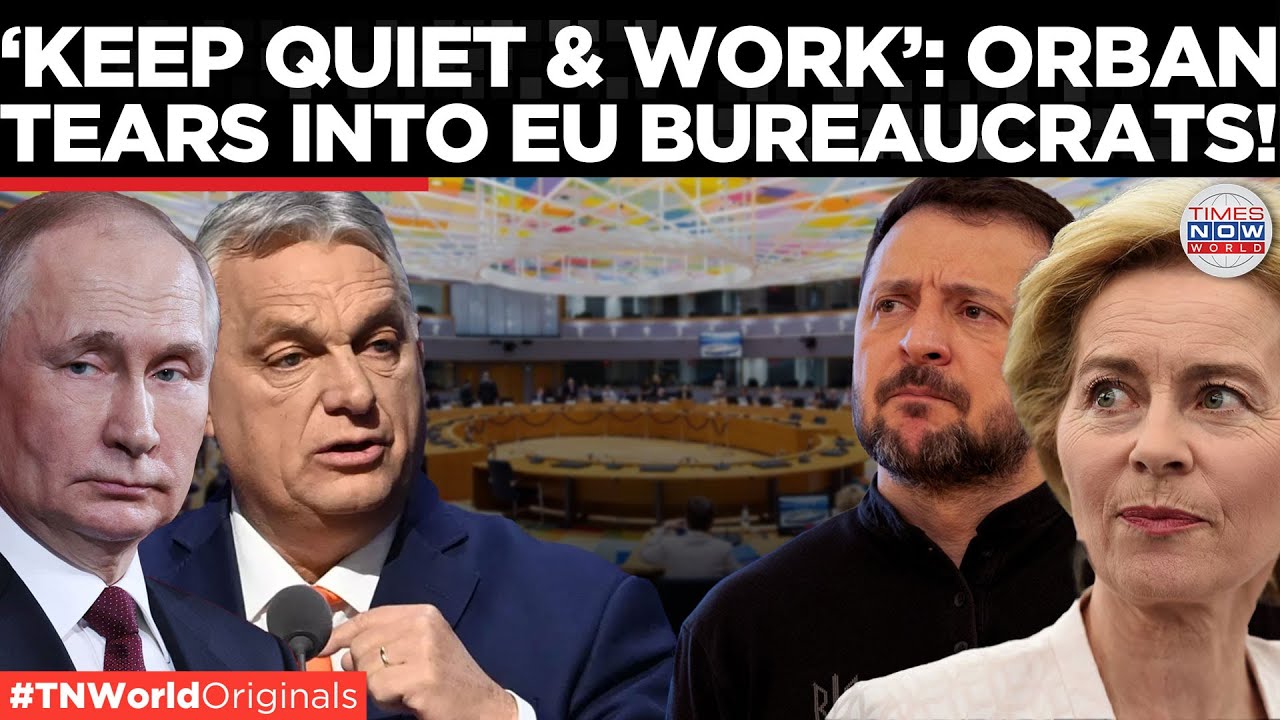 ‘Brussels Is Vomiting Blood’: Orban Unleashes Fury In Fiery France Speech! | Times Now World